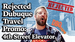 Rejected Dubuque Travel Promo: 4th Street Elevator