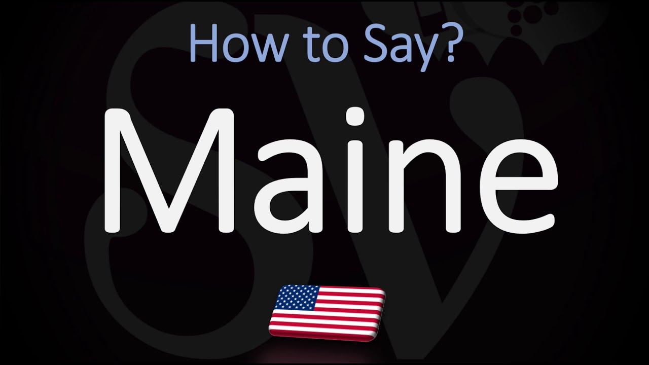 How to Pronounce Maine? (CORRECTLY) US State Pronunciation YouTube