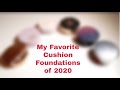 Favorite Cushion Foundations of 2020| What have I been loving?