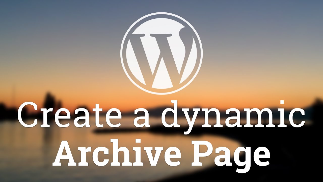 Part 36 - WordPress Theme Development - Dynamic Archive Page - YouTube