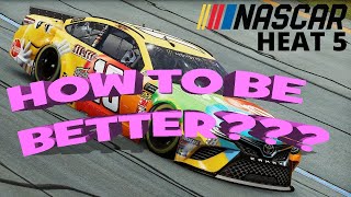 HOW TO BE BETTER AT NASCAR HEAT 5? (SIMPLE TIPS TO MAKE YOU A BETTER DRIVER)