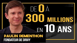 De 0 à 300 Millions- Le fondateur de DRIVY/GetAround partage les CLÉS DE CE SUCCÈS  paulin dementhon