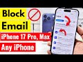 How to Block Email on iPhone 17 (Pro, Max), 16, 15 in iOS 26