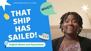 That Ship Has Sailed: Learn English Online - English Idioms Net Worth