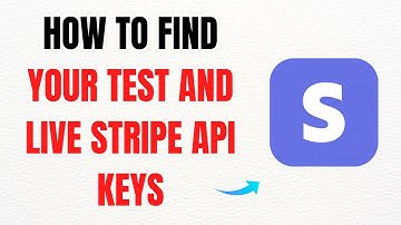 How to Find Your Test and Live Stripe API Keys – Full Guide