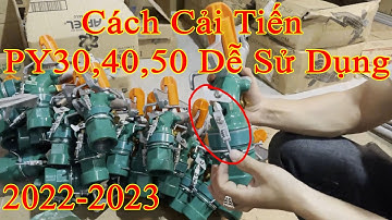 Cách Cải Tiến PY30, PY40, PY50 Dễ Sử Dụng Thiết Bị Tưới Gia Nông