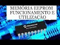 Memória EEPROM - Funcionamento e utilização