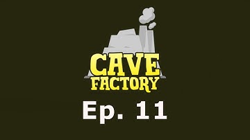 Cave Factory Ep. 11: Foundry Building