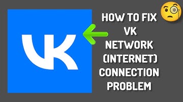 How To Fix VK App Network Connection Problem|| VK Internet Connection Problem