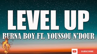 Burna Boy - Level Up (Twice As Tall) (feat. Youssou N&#39;Dour) [Lyrics Video]