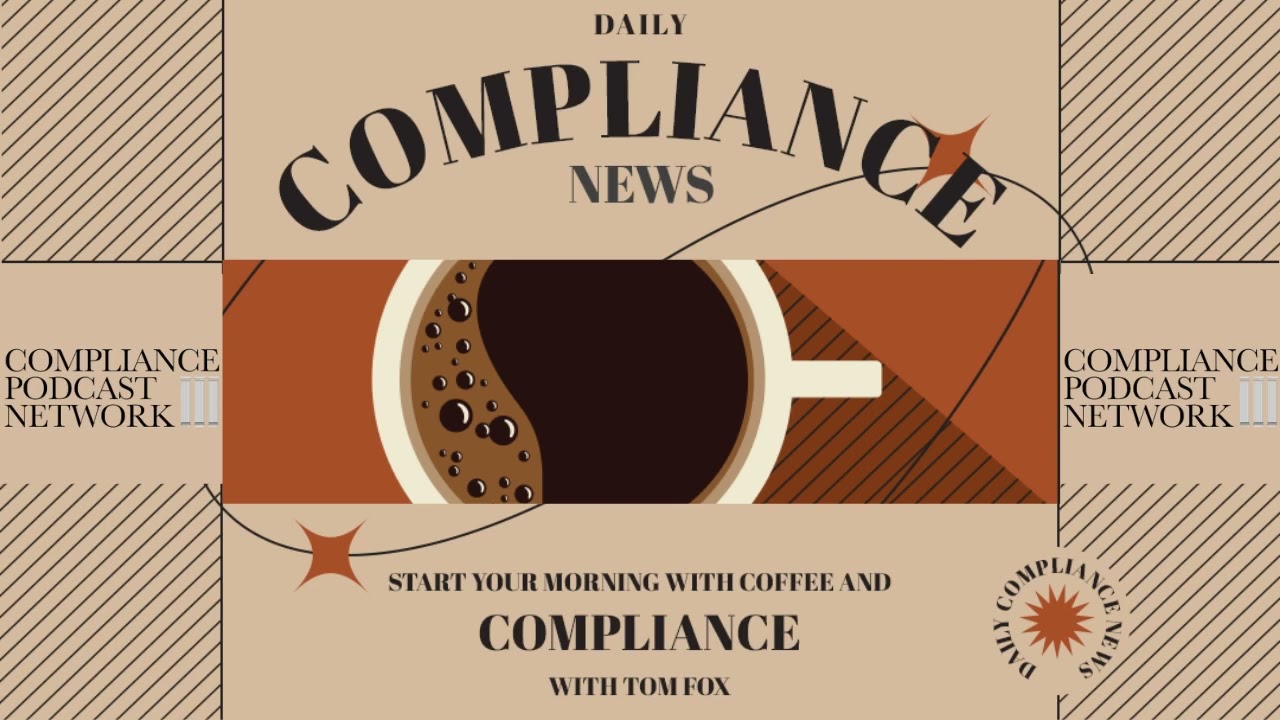 Daily Compliance News: August 26, 2025, The Customers Last Edition
