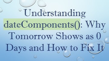 Understanding dateComponents(): Why Tomorrow Shows as 0 Days and How to Fix It