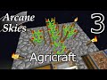 Arcane Skies Episode 3 - Agricraft