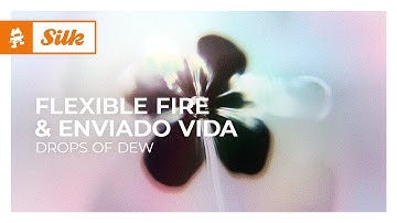 Flexible Fire & Enviado Vida - Drops Of Dew [Melodic House | Monstercat]