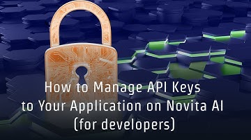 How to Manage API Keys to Your Application on Novita AI (for developers)