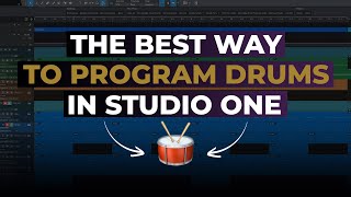 The BEST Way to Program Drums in Studio One (All Versions)