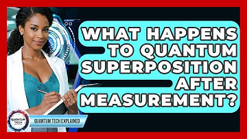 What Happens To Quantum Superposition After Measurement? - Quantum Tech Explained