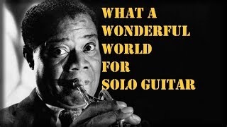 Louis Armstrong What a Wonderful World for Solo Guitar