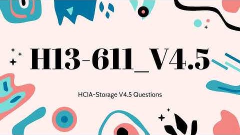 H13-611_V4.5 HCIA-Storage V4.5 Updated Questions