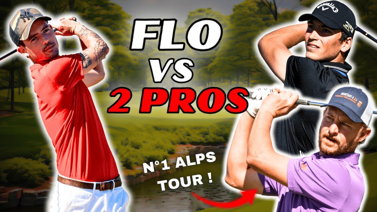 FLO VS 2 PROS - J'affronte le n°1 du circuit ALPS TOUR - on envoie du birdie !