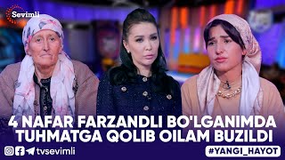 : YANGI HAYOT - 4 NAFAR FARZANDLI BO'LGANIMDA  TUHMATGA QOLIB OILAM BUZILDI