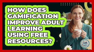 How Does Gamification Improve Adult Learning Using Free Resources? - Learn As An Adult