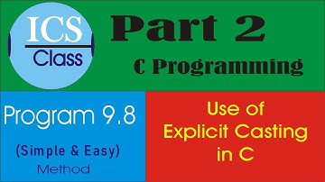 program 9.8 | ics class | part 2 | c programming | explicit casting | use of ex | Chaudhary M Shafiq
