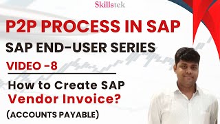 P2P in SAP. End-User Series. VIDEO-8 - How to Create Vendor Invoice in SAP A/P FICO/MM