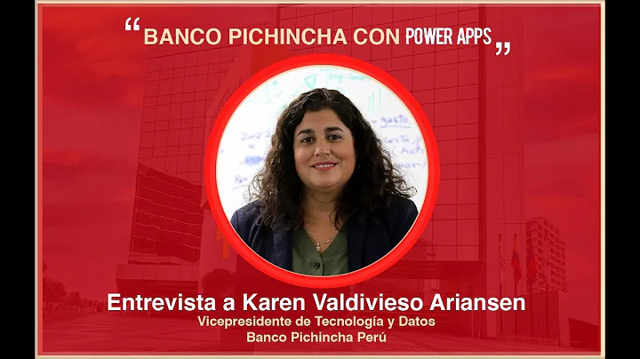 Banco Pichincha con Power Apps: entrevista a Karen...