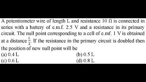 A potentiometer wire of length L and resistance 10 Ω is connected in series with a battery