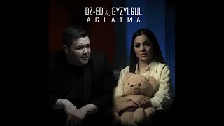 DZ-ED & Gyzylgul Babayewa - Aglatma ( 2024 )