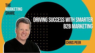 Building Better B2B Marketing with CEO Chris Peer on ROI and Value Propositions (Ep. 30)