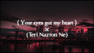 your eyes got my heart X teri nazron ne ❤️❤️epic relaxing song.