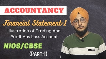 #7 Trading And Profit & Loss Account ||Financial Statement-1||Nios Accountancy C-12(Part-1)