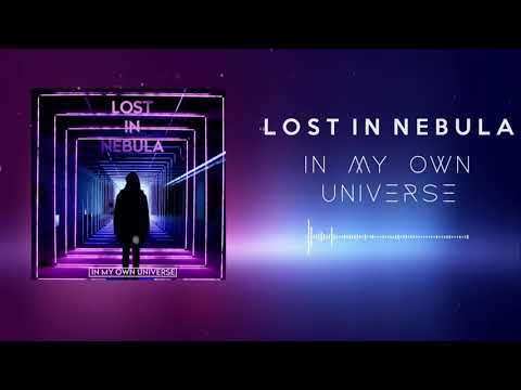 LOST IN NEBULA  - In My Own Universe