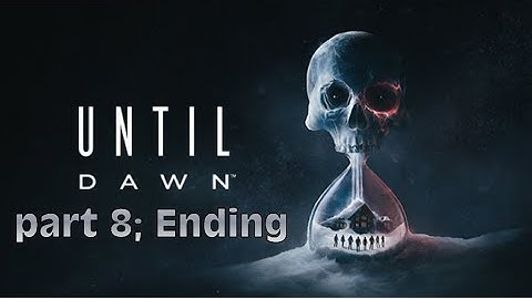 Until dawn remake {Part 8; Ending}