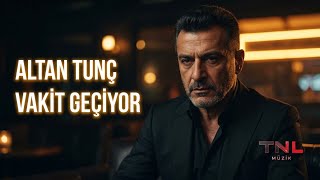 Altan Tunç - Vakit Geçiyor 🖤