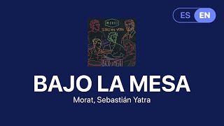 Morat, Sebastián Yatra - Bajo La Mesa (Lyrics / Letra English & Spanish)