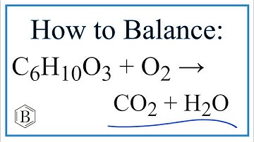 Balancing the Equation C6H10O3 + O2 = CO2 + H2O (and Type of Reaction)