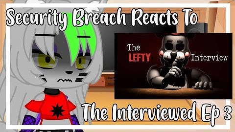 Security Breach Reacts To "The Interviewed" By j-gems || Gacha Club || Reaction || Episode 3