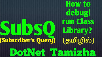 How to debug Class Library in Visual Studio | SubsQ | DotNet Tamizha | Tamil