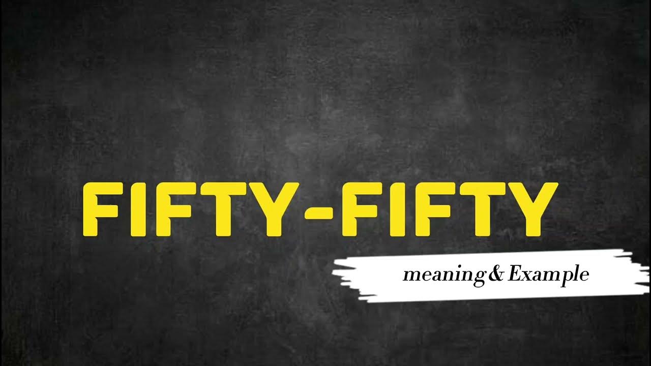 what-does-fifty-fifty-means-meanings-and-definitions-in-english