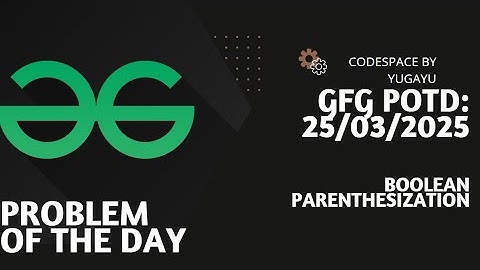 Day-13 | Boolean Parenthesization | GFG POTD | 25-03-2025 | GFG Problem Of The Day |Hindi