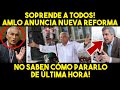 ESTO DE ULTIMO MOMENTO! AMLO SORPRENDE CON GRAN NOTICIA, ANUNCIA NUEVA REFORMA MEXICO VIDEO SE ACABÓ