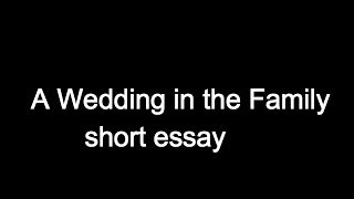 A Wedding in the Family  Short Essay.