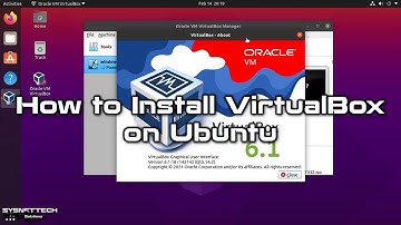 How to Install VirtualBox 6 on Ubuntu 20.10 | SYSNETTECH Solutions