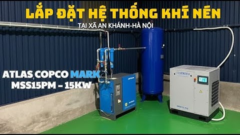 Lắp đặt Atlas Copco Mark MSS15PM 15kW cho Công ty Điện Tử Việt – Hà Nội -  Máy Nén Khí 247