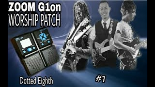 ZOOM G1on WORSHIP PATCH.    | Dotted Eighth |