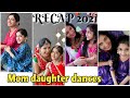 Recap 2021 mom daughter dances of 2021 nivi and ishanvi  laasya