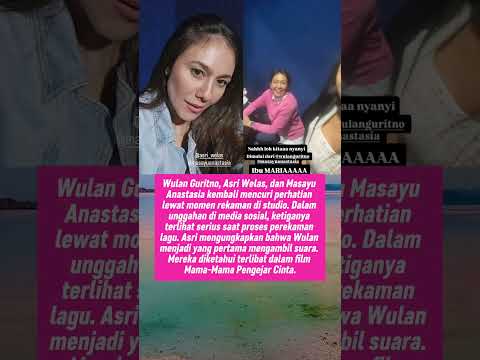 Wulan Guritno Asri Welas Masayu Anastasia Record Song Together In Studio For Film